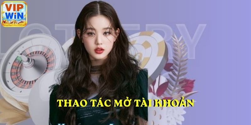Thao tác mở tài khoản