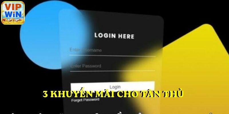 3 khuyến mãi cho tân thủ ngay khi đăng nhập VIPWIN